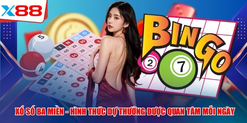Xổ Số Ba Miền - Hình Thức Dự Thưởng Được Quan Tâm Mỗi Ngày