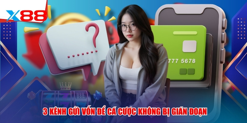 3 kênh gửi vốn để cá cược không bị gián đoạn