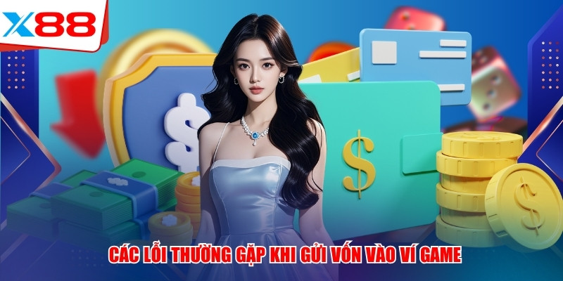 Các lỗi thường gặp khi gửi vốn vào ví game