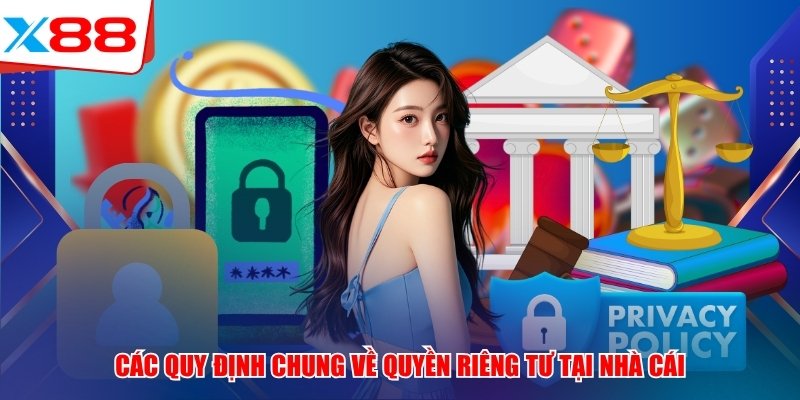 Các quy định chung về quyền riêng tư x88 