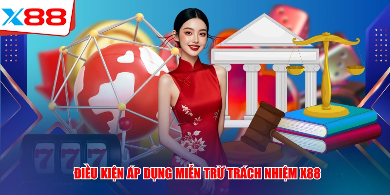 Điều kiện áp dụng miễn trừ trách nhiệm x88