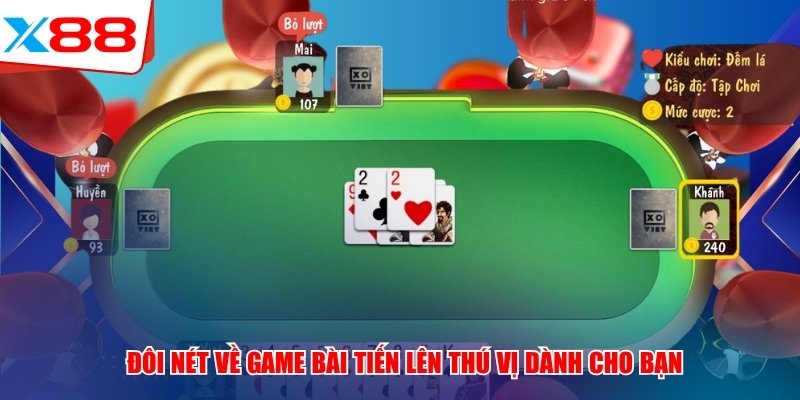 Đôi nét về game bài Tiến Lên x88 thú vị dành cho bạn