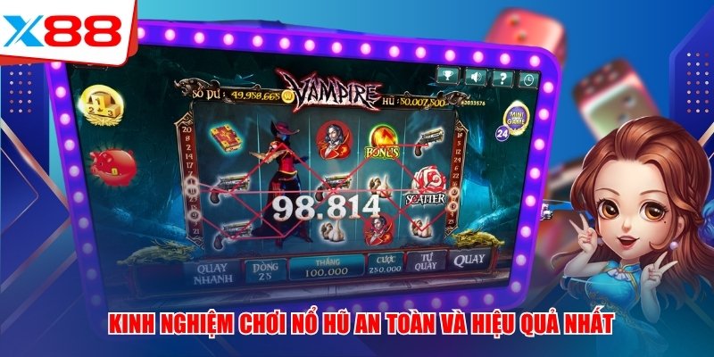Kinh nghiệm chơi nổ hũ an toàn và hiệu quả nhất