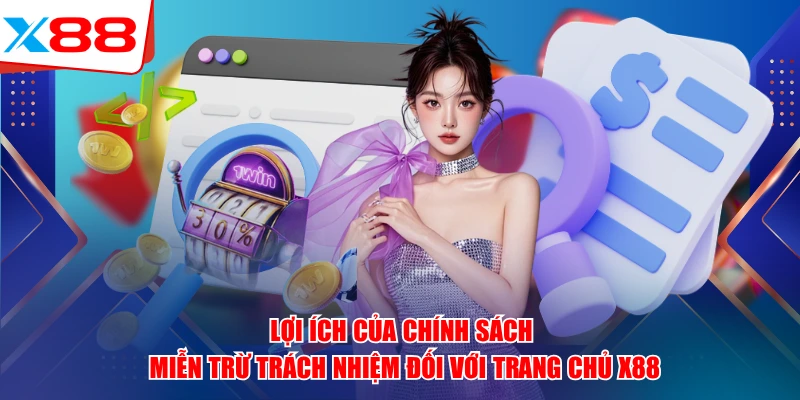 Lợi ích của chính sách miễn trừ trách nhiệm đối với trang chủ x88