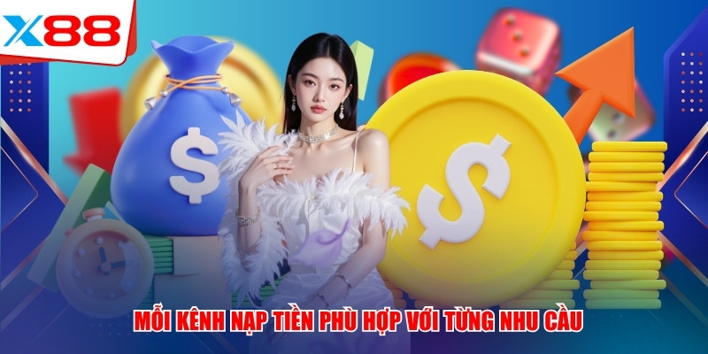 Mỗi kênh nạp tiền phù hợp với từng nhu cầu