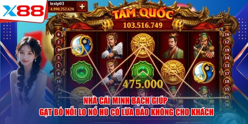 Nhà cái minh bạch giúp gạt bỏ nỗi lo nổ hũ x88 có lừa đảo không cho khách