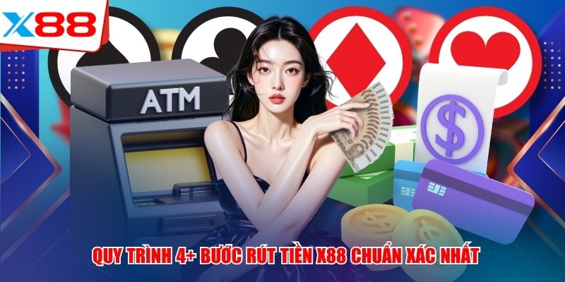 Quy trình 4+ bước rút tiền x88 chuẩn xác nhất